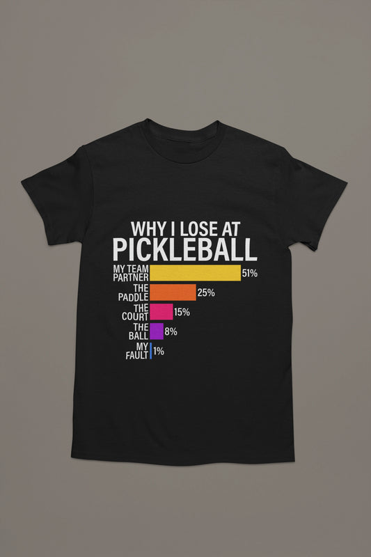 Why I Lose at Pickleball – Chart-Based Funny Graphic Tee