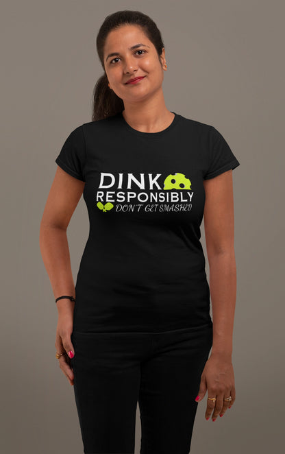 Dink Responsibly Tee – Don’t Get Smashed