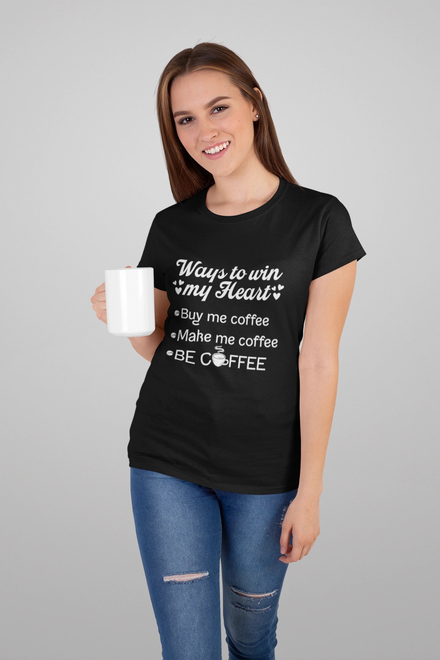 Ways to Win My Heart Coffee T-Shirt