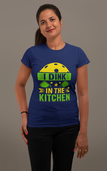 I Dink in the Kitchen – Bold Pickleball Statement Tee