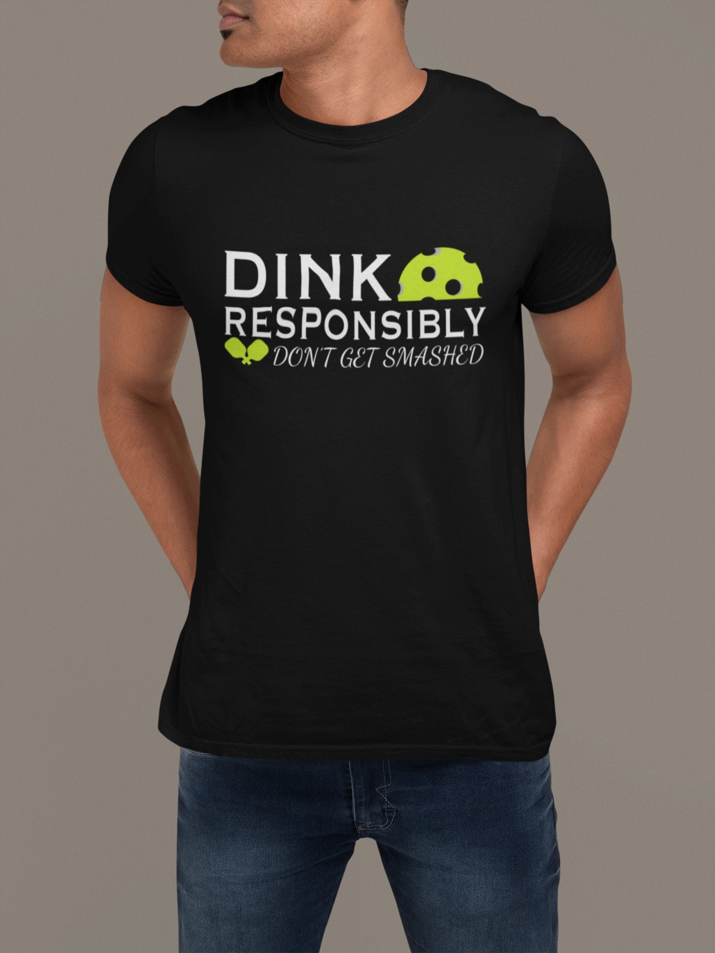 Dink Responsibly Tee – Don’t Get Smashed