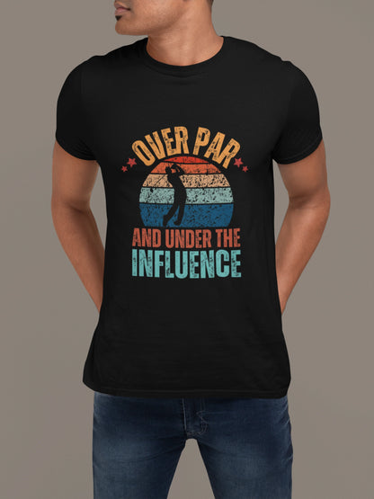 Over Par and Under the Influence – Funny Drunk Golfer T-shirt