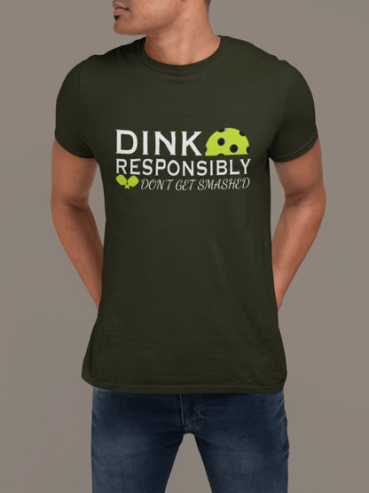 Dink Responsibly Tee – Don’t Get Smashed