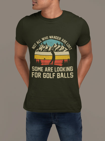 Not All Who Wander Are Lost – Funny Golf Ball Hunter T-shirt