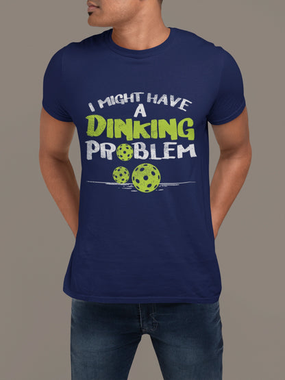 I Might Have a Dinking Problem Tee – Pickleball Humor Tee