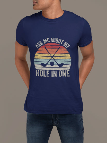 Ask Me About My Hole in One – Golf Brag T-shirt