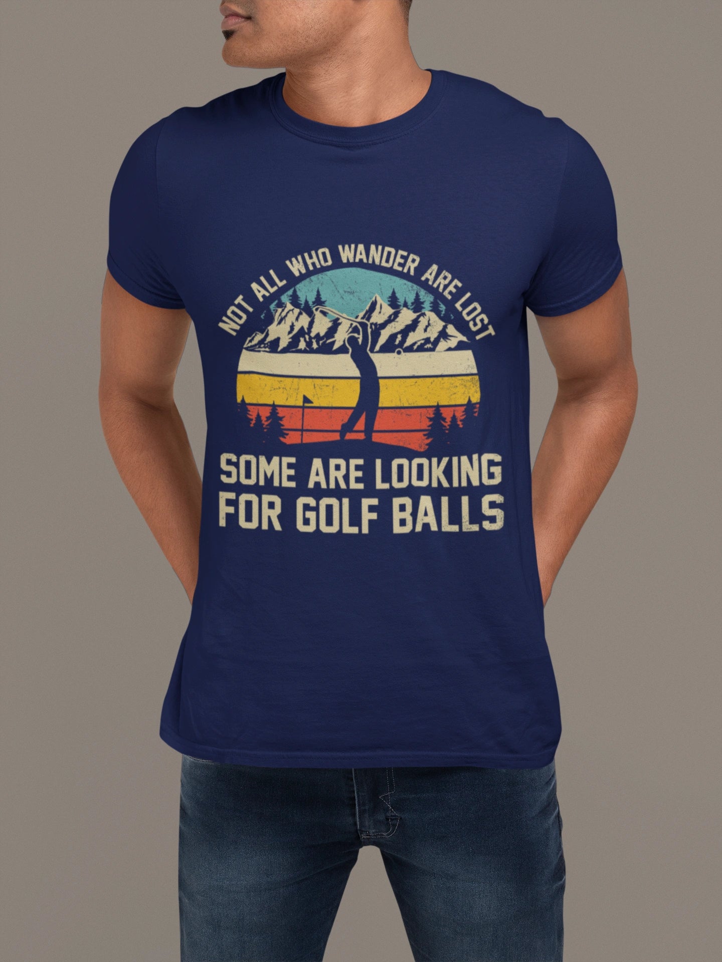 Not All Who Wander Are Lost – Funny Golf Ball Hunter T-shirt