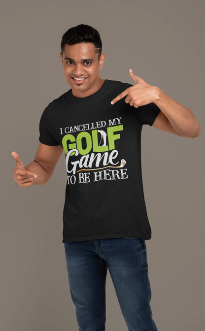 I Cancelled Golf to Be Here Tee – You’re Welcome