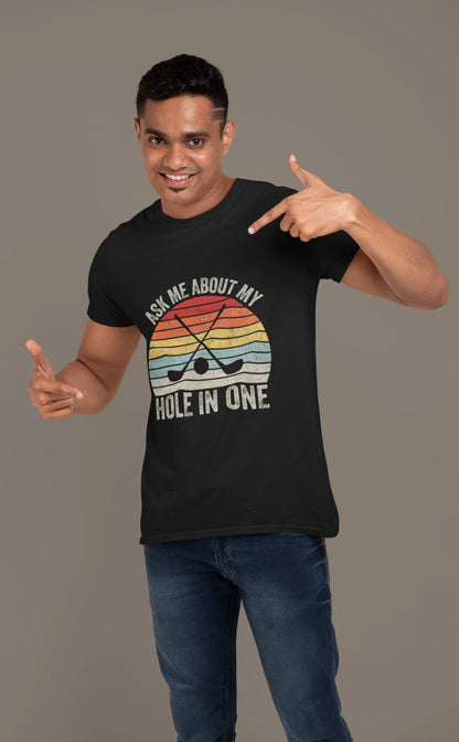 Ask Me About My Hole in One – Golf Brag T-shirt