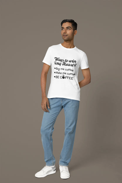 Ways to Win My Heart Coffee T-Shirt