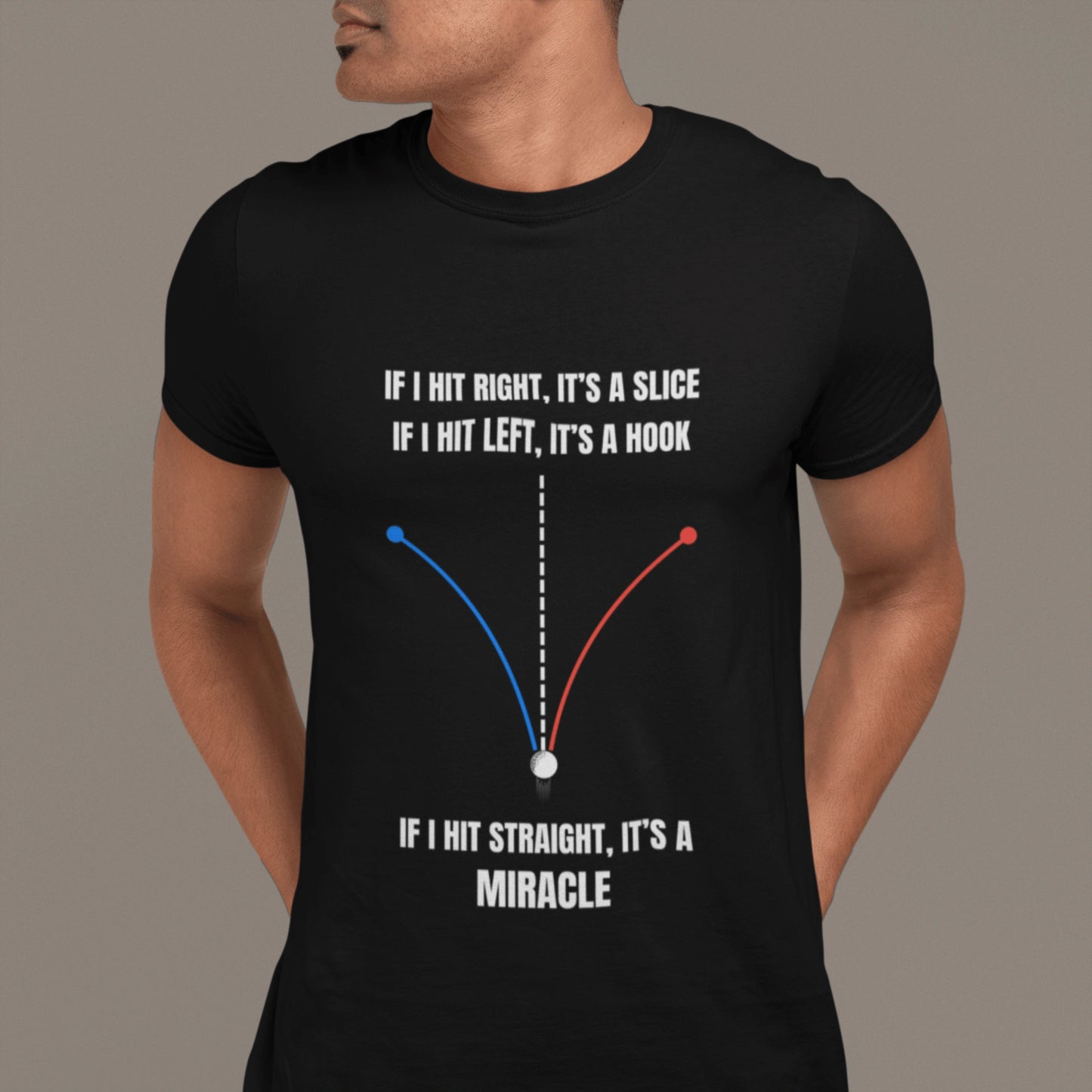 If I Hit Straight It’s a Miracle – Funny Golf T-Shirt
