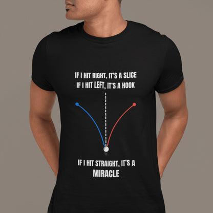 If I Hit Straight It’s a Miracle – Funny Golf T-Shirt
