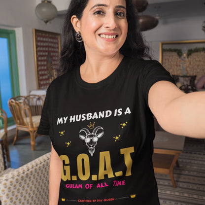 My Husband Is a G.O.A.T – Gulam Of All Time T-Shirt | Certified by His Queen 👑