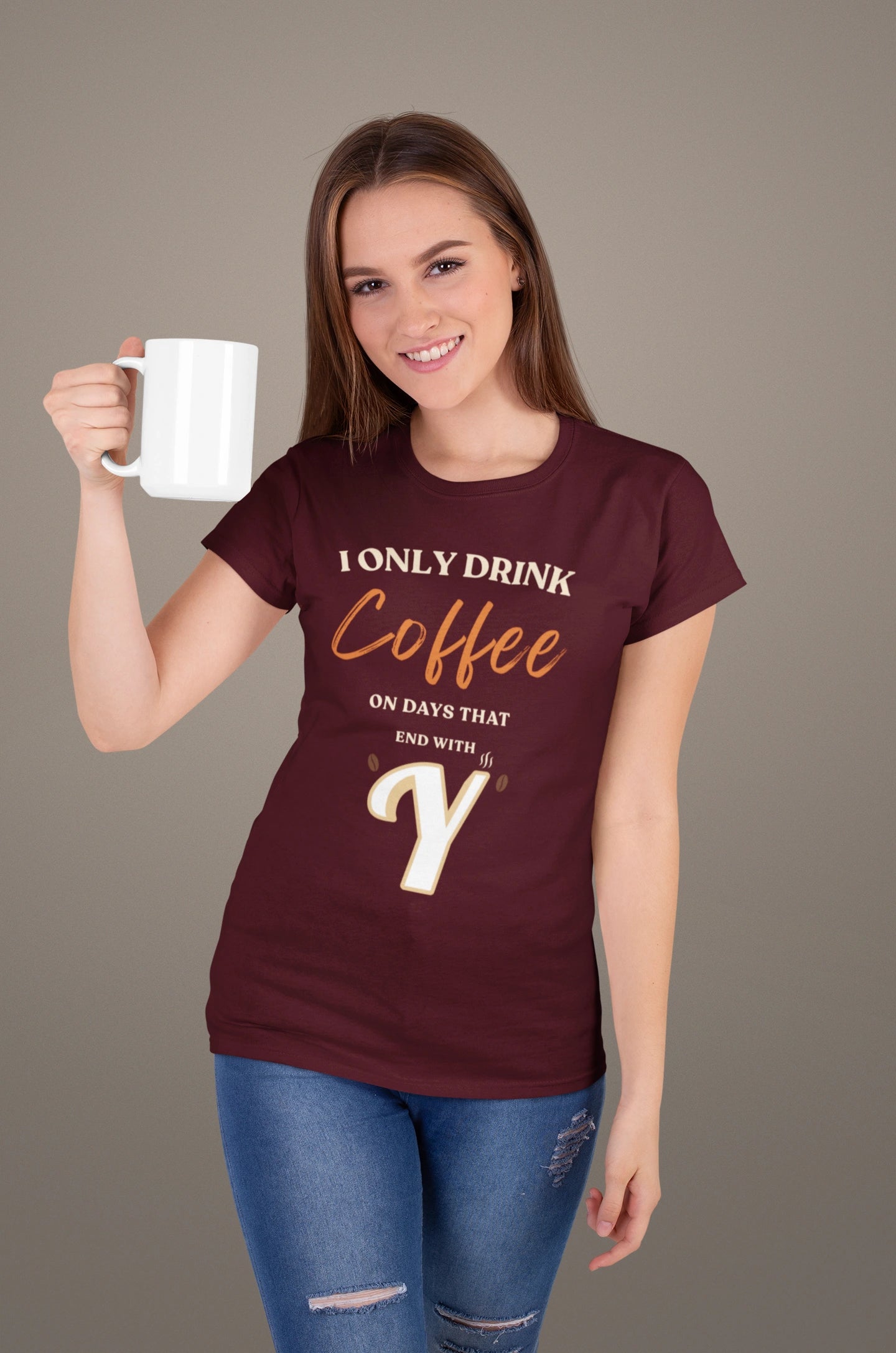 I Only Drink Coffee On Days That End With Y – Coffee Lover T-Shirt