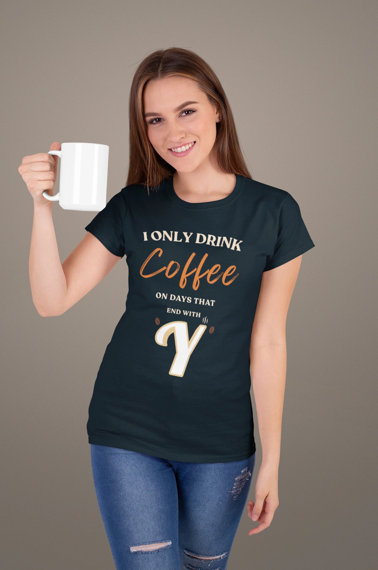 I Only Drink Coffee On Days That End With Y – Coffee Lover T-Shirt