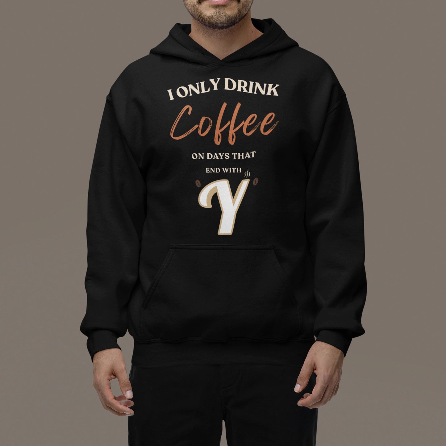 I Only Drink Coffee On Days That End With Y – Unisex Premium Black Hoodie