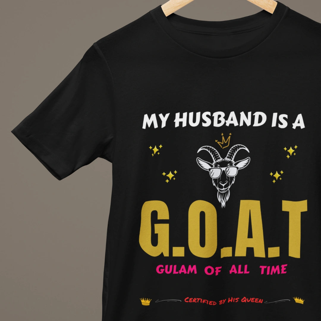 My Husband Is a G.O.A.T – Gulam Of All Time T-Shirt | Certified by His Queen 👑