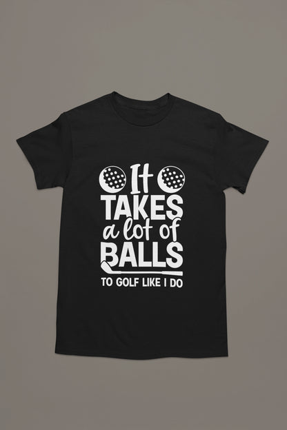 It Takes Balls – Golf T-shirt for the Bold Swinger