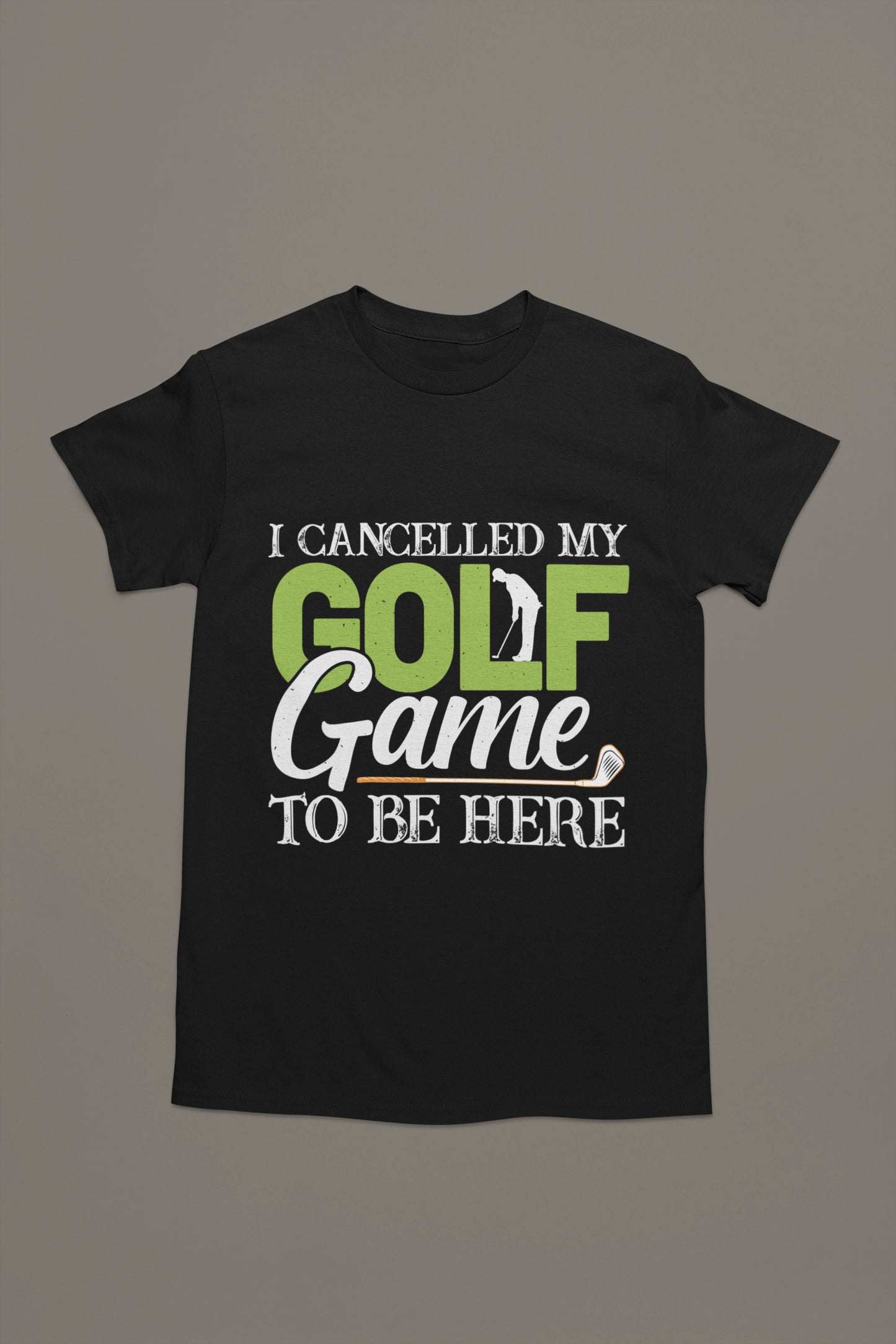 I Cancelled Golf to Be Here Tee – You’re Welcome