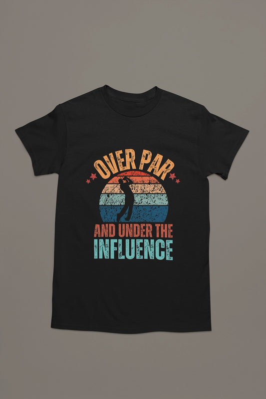 Over Par and Under the Influence – Funny Drunk Golfer T-shirt
