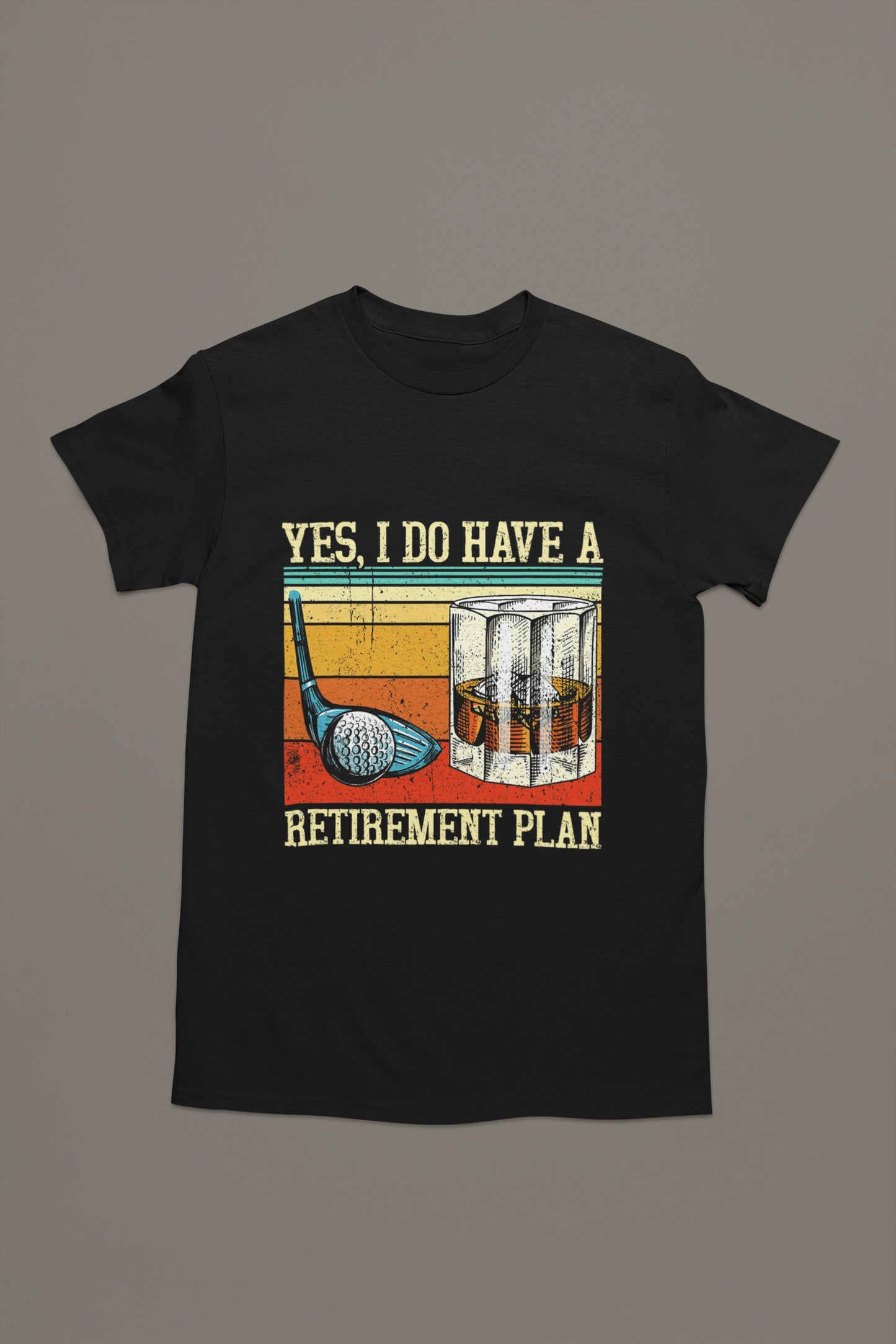 Yes, I Do Have a Retirement Plan – Golf & Whiskey T-shirt for Legends