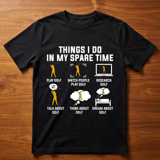 Things I Do in My Spare Time – Golf Obsession T-shirt