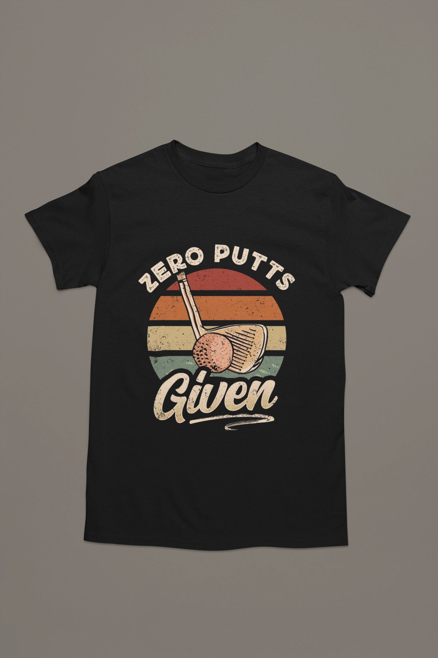Zero Putts Given – Golf Attitude T-shirt
