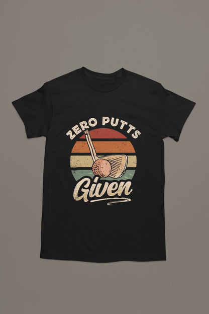Zero Putts Given – Golf Attitude T-shirt