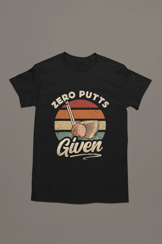 Zero Putts Given – Golf Attitude T-shirt