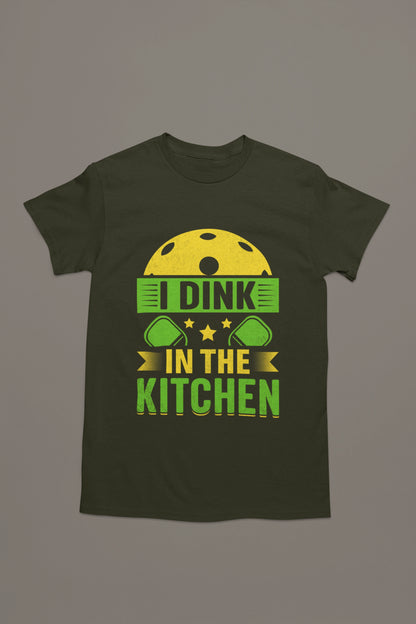 I Dink in the Kitchen – Bold Pickleball Statement Tee