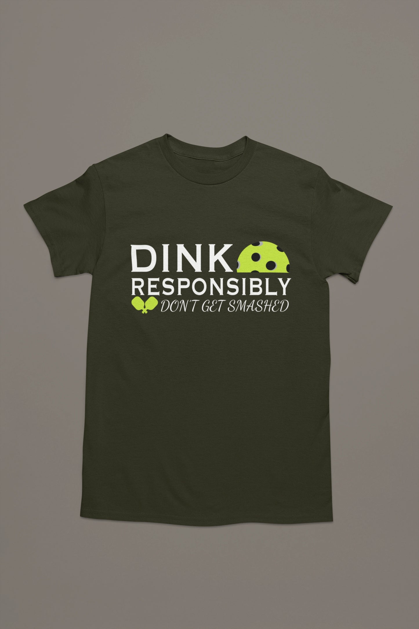Dink Responsibly Tee – Don’t Get Smashed