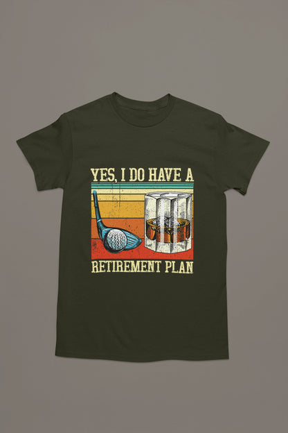 Yes, I Do Have a Retirement Plan – Golf & Whiskey T-shirt for Legends