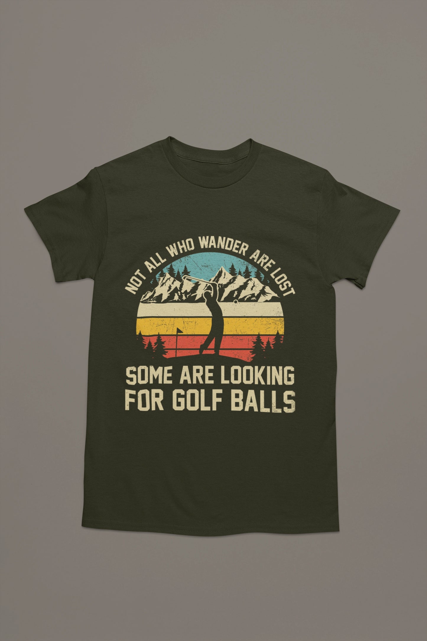 Not All Who Wander Are Lost – Funny Golf Ball Hunter T-shirt