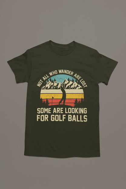 Not All Who Wander Are Lost – Funny Golf Ball Hunter T-shirt