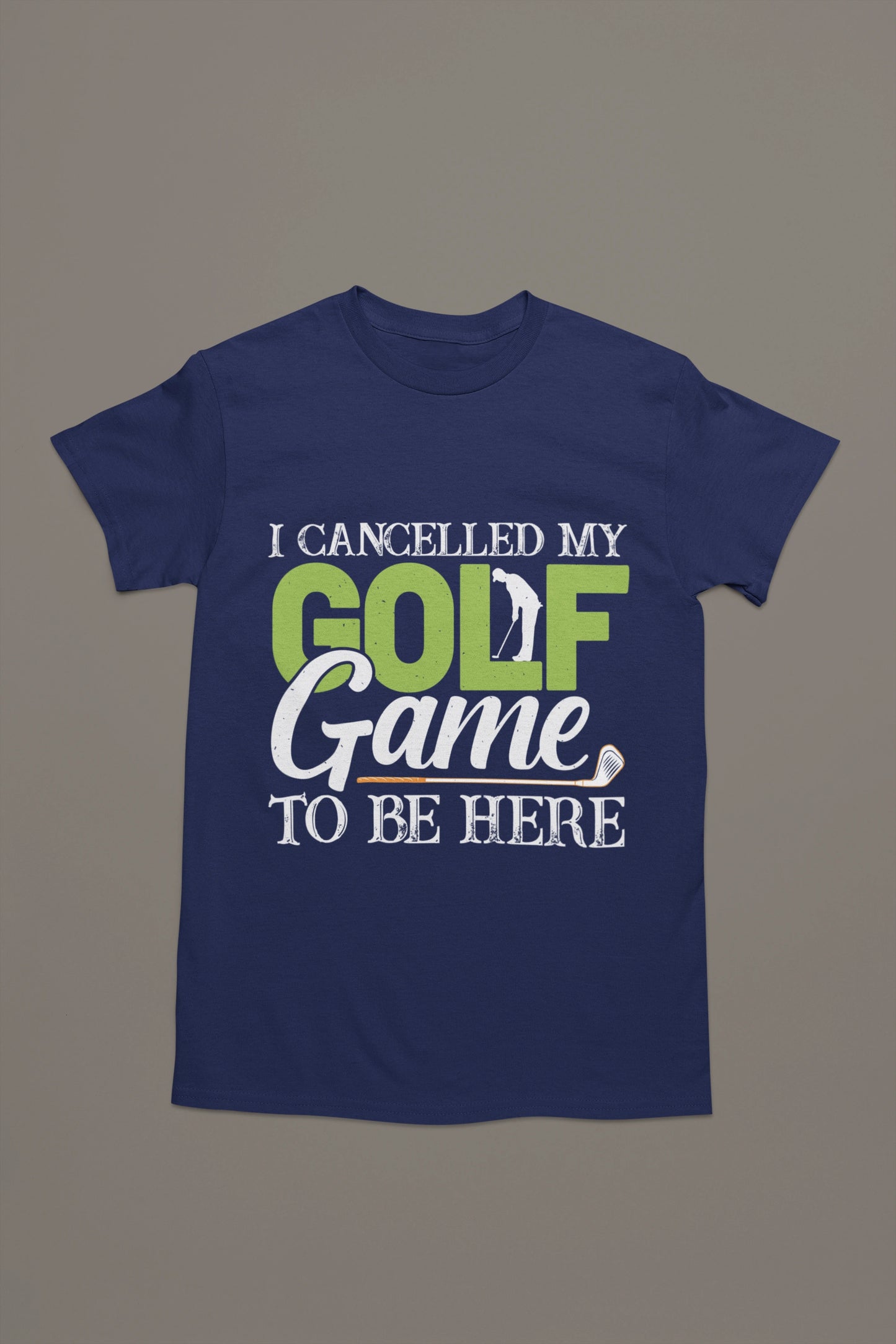 I Cancelled Golf to Be Here Tee – You’re Welcome