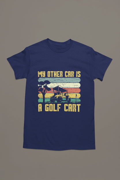 My Other Car is a Golf Cart - Funny Golf T-shirt