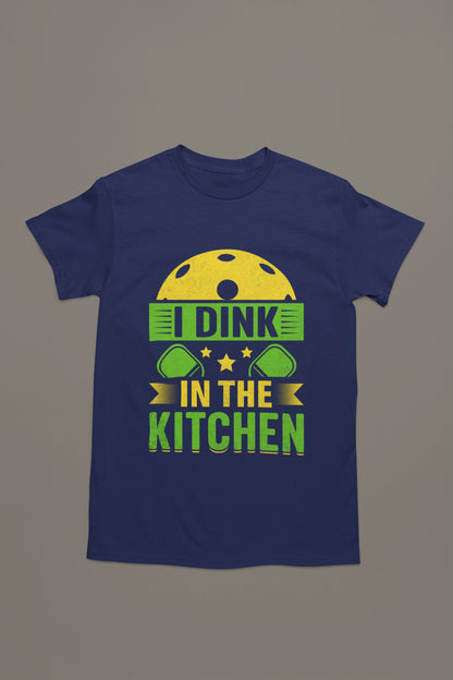 I Dink in the Kitchen – Bold Pickleball Statement Tee