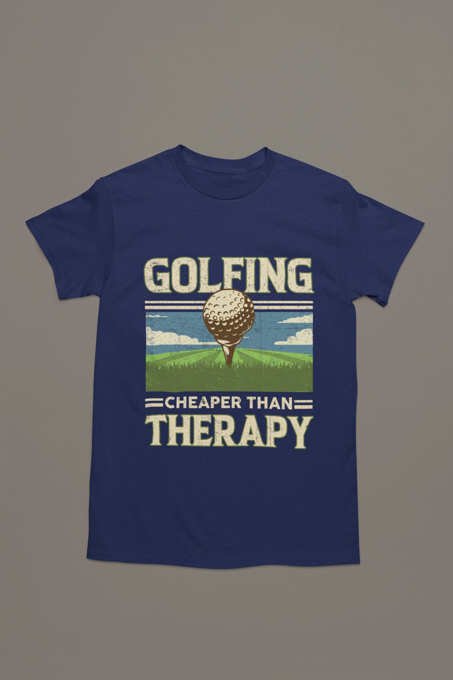 Golfing Is Cheaper Than Therapy Tee