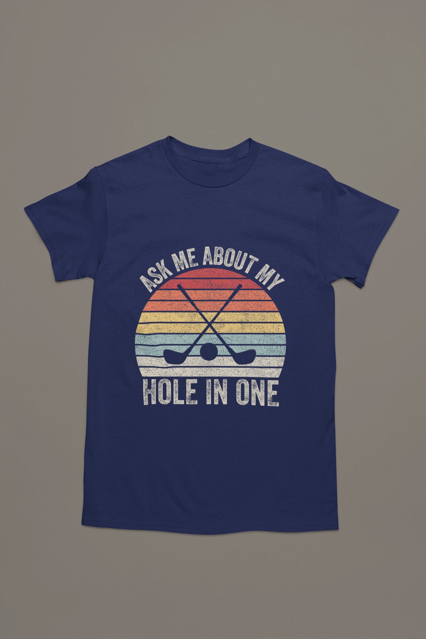 Ask Me About My Hole in One – Golf Brag T-shirt