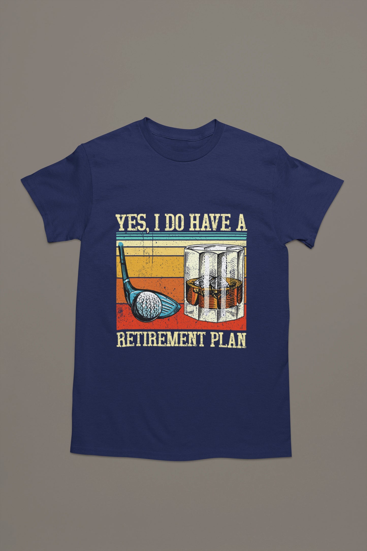 Yes, I Do Have a Retirement Plan – Golf & Whiskey T-shirt for Legends