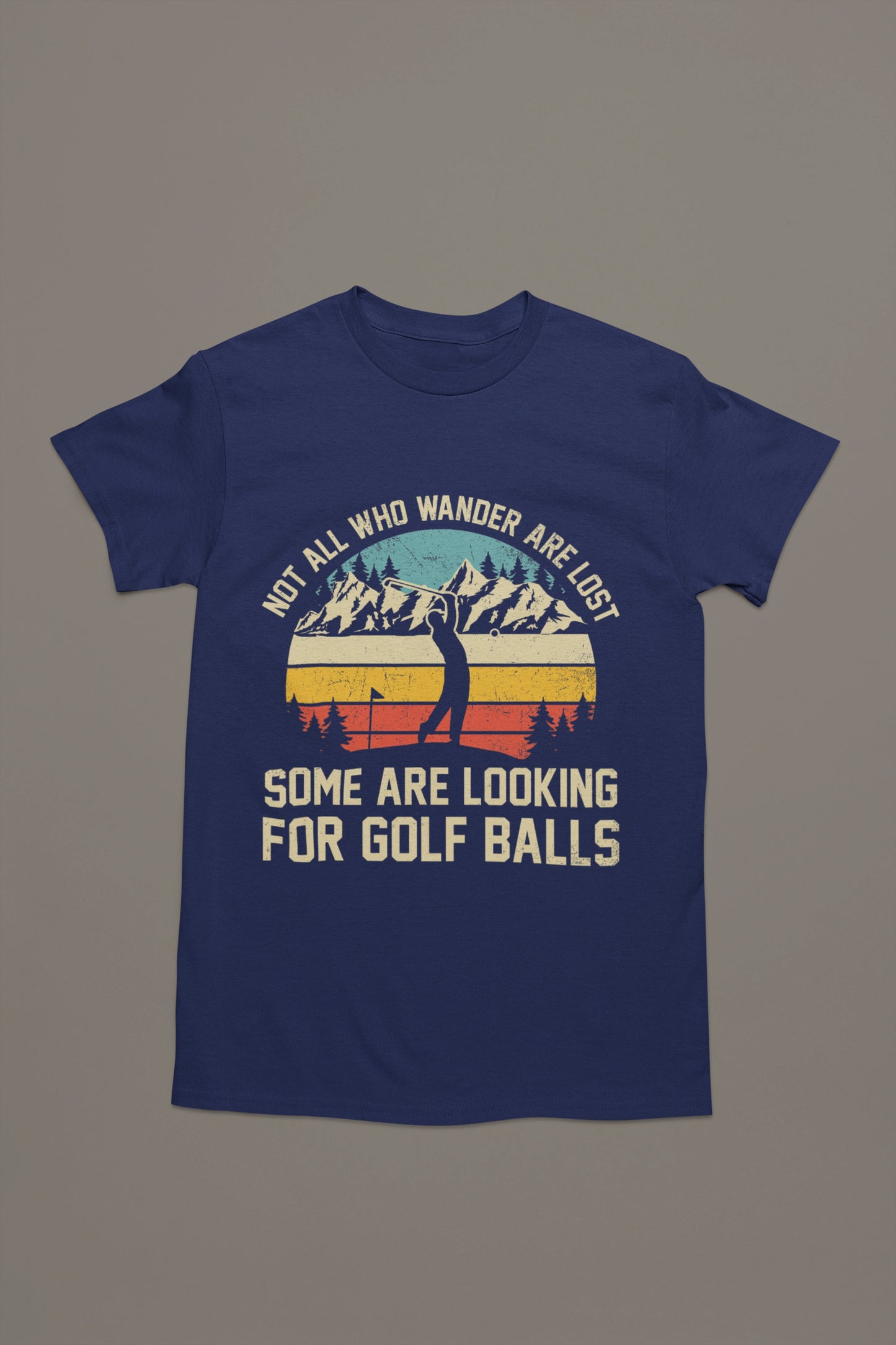 Not All Who Wander Are Lost – Funny Golf Ball Hunter T-shirt
