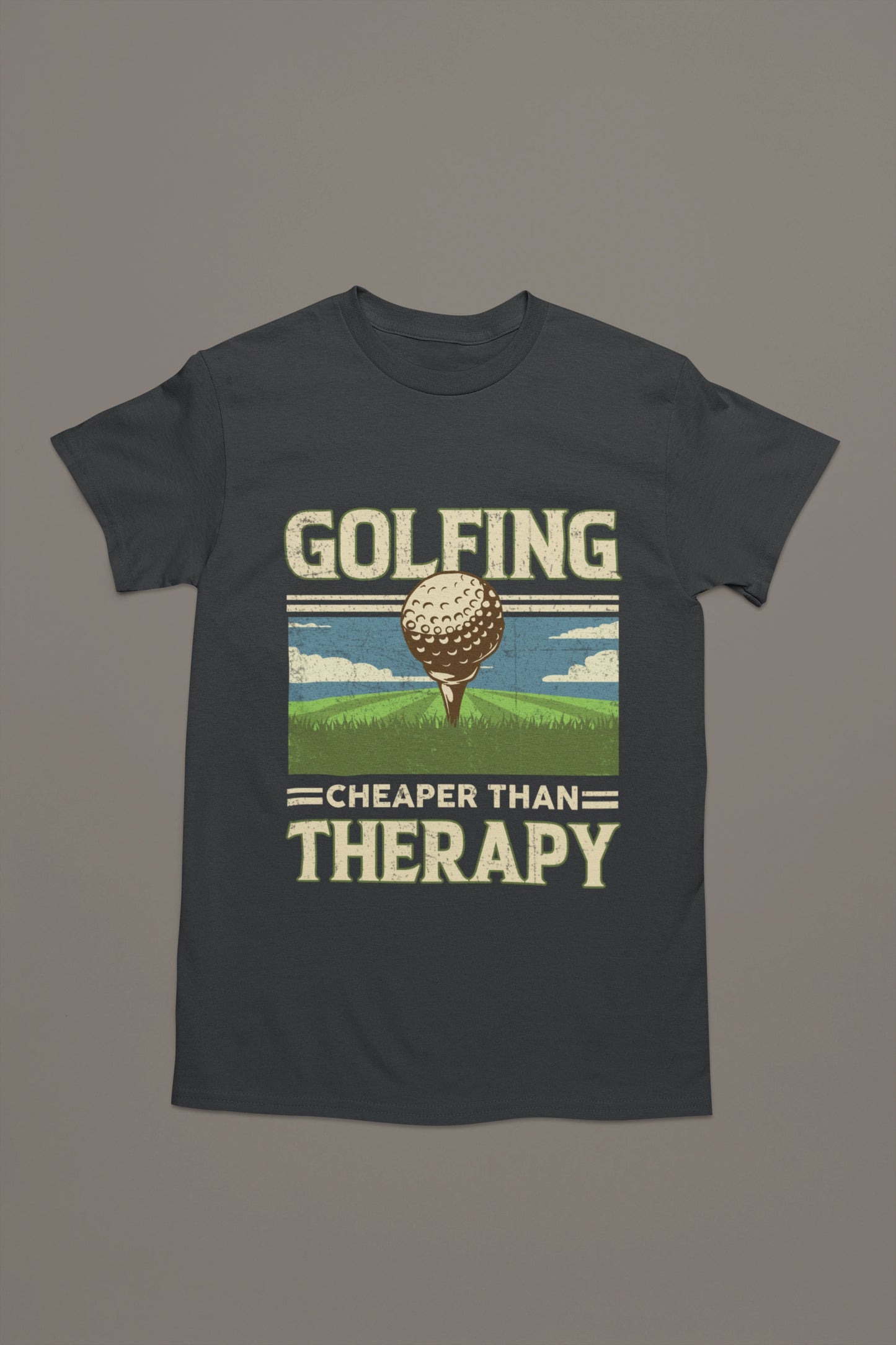 Golfing Is Cheaper Than Therapy Tee