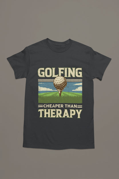 Golfing Is Cheaper Than Therapy Tee