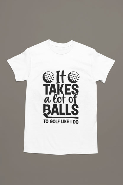 It Takes Balls – Golf T-shirt for the Bold Swinger