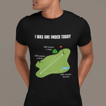 I Was One Under Today – Funny Golf T-Shirt