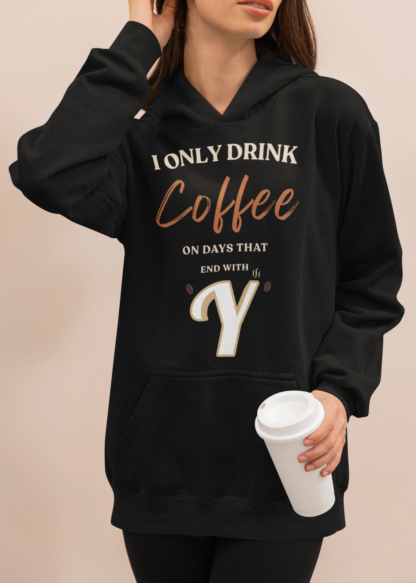 I Only Drink Coffee On Days That End With Y – Unisex Premium Black Hoodie