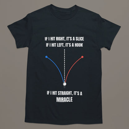 If I Hit Straight It’s a Miracle – Funny Golf T-Shirt