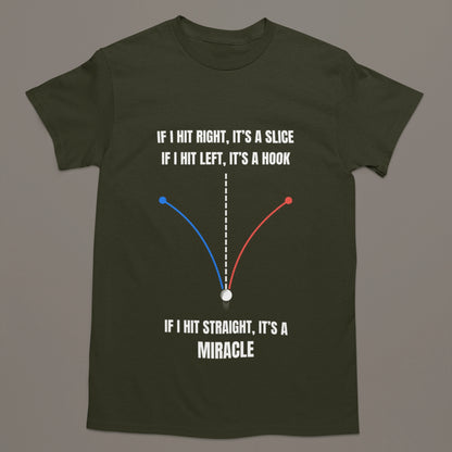 If I Hit Straight It’s a Miracle – Funny Golf T-Shirt